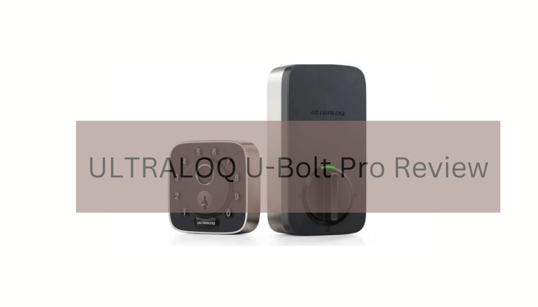 ULTRALOQ U-Bolt Pro Review